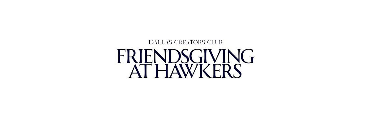 Dallas Creators Club Friendsgiving