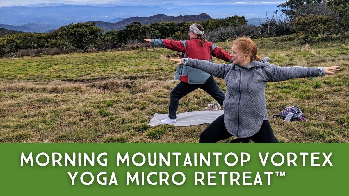Morning Mountaintop Vortex Meditation + Hiking + Yoga Micro Retreat\u2122