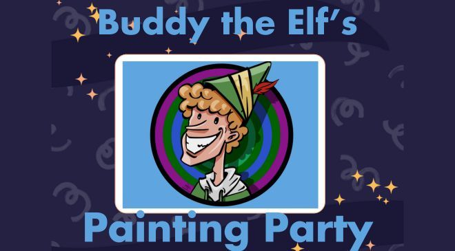 Buddy the Elf's Painting Party - Dec. 2024