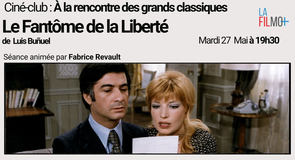 A LA RENCONTRE DES GRANDS CLASSIQUES : LE FANTOME DE LA LIBERTE de Luis Bu\u00f1uel