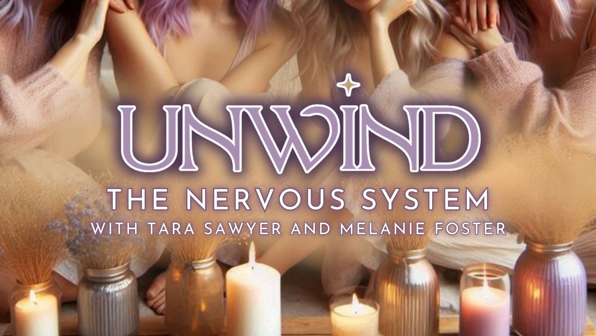 UNWIND | with Tara Sawyer + Melanie Foster