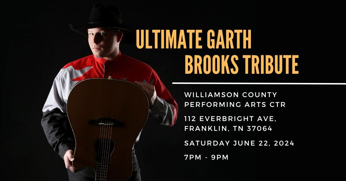 Ultimate Garth Brooks Tribute @ Williamson County Performing Arts Center