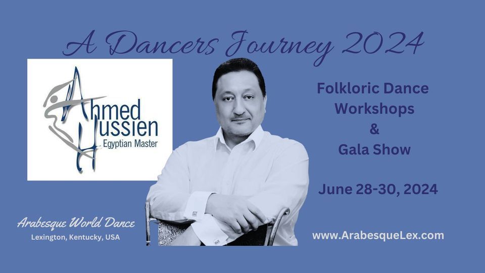 A Dancers Journey 2024 w\/Egyptian Master Ahmed Hussien