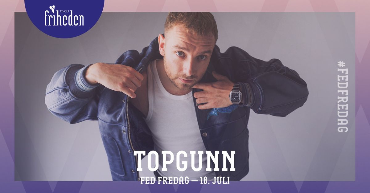 Fed Fredag | TopGunn | 18. juli | kl. 20:00