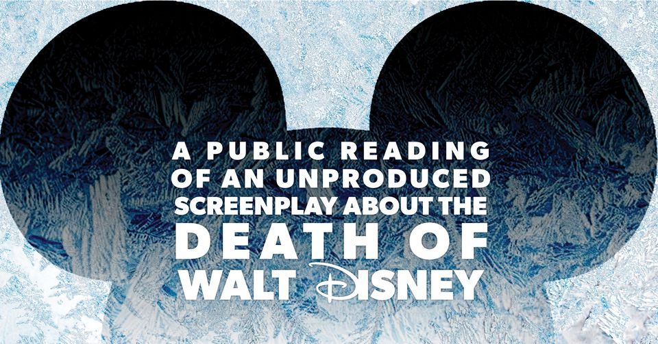 A Public Reading of an Unproduced Screenplay About the Death of Walt Disney 