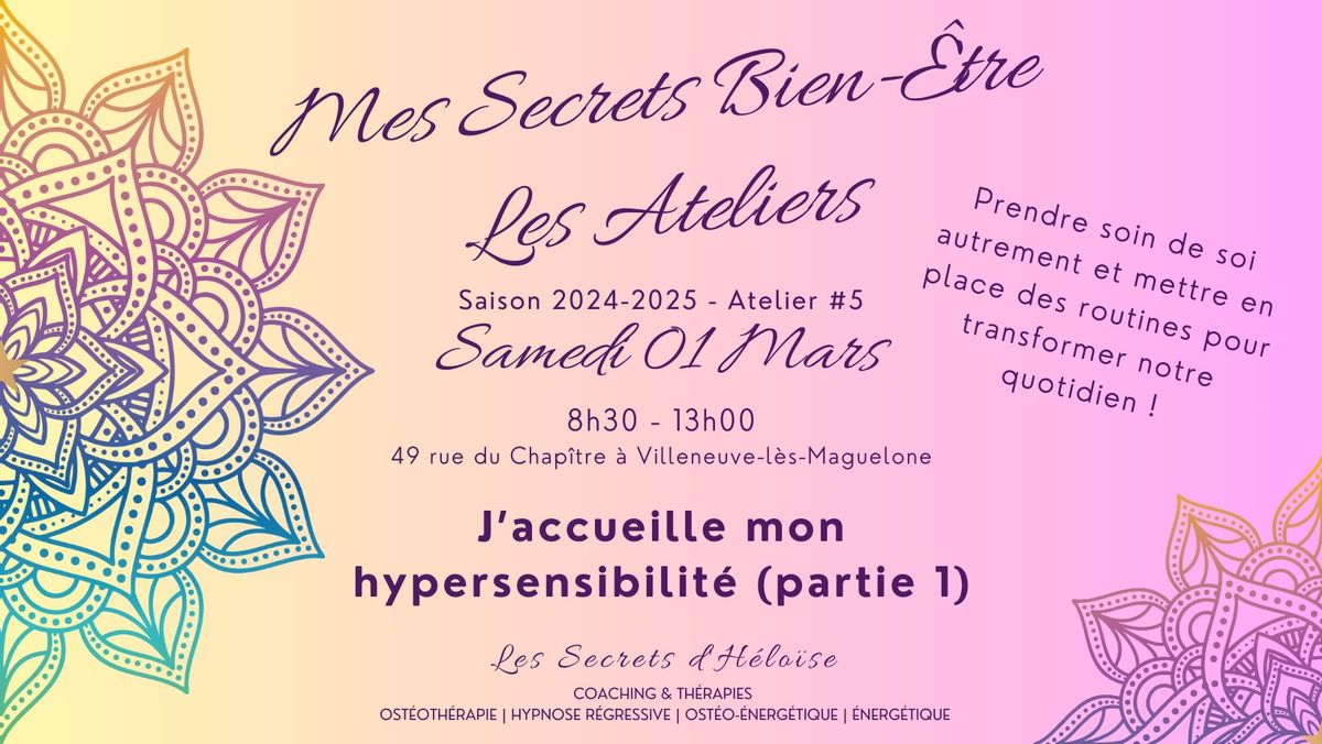 Mes Secrets Bien-\u00catre - Atelier #5 "J'accueille mon hypersensibilit\u00e9" 1\u00e8re partie