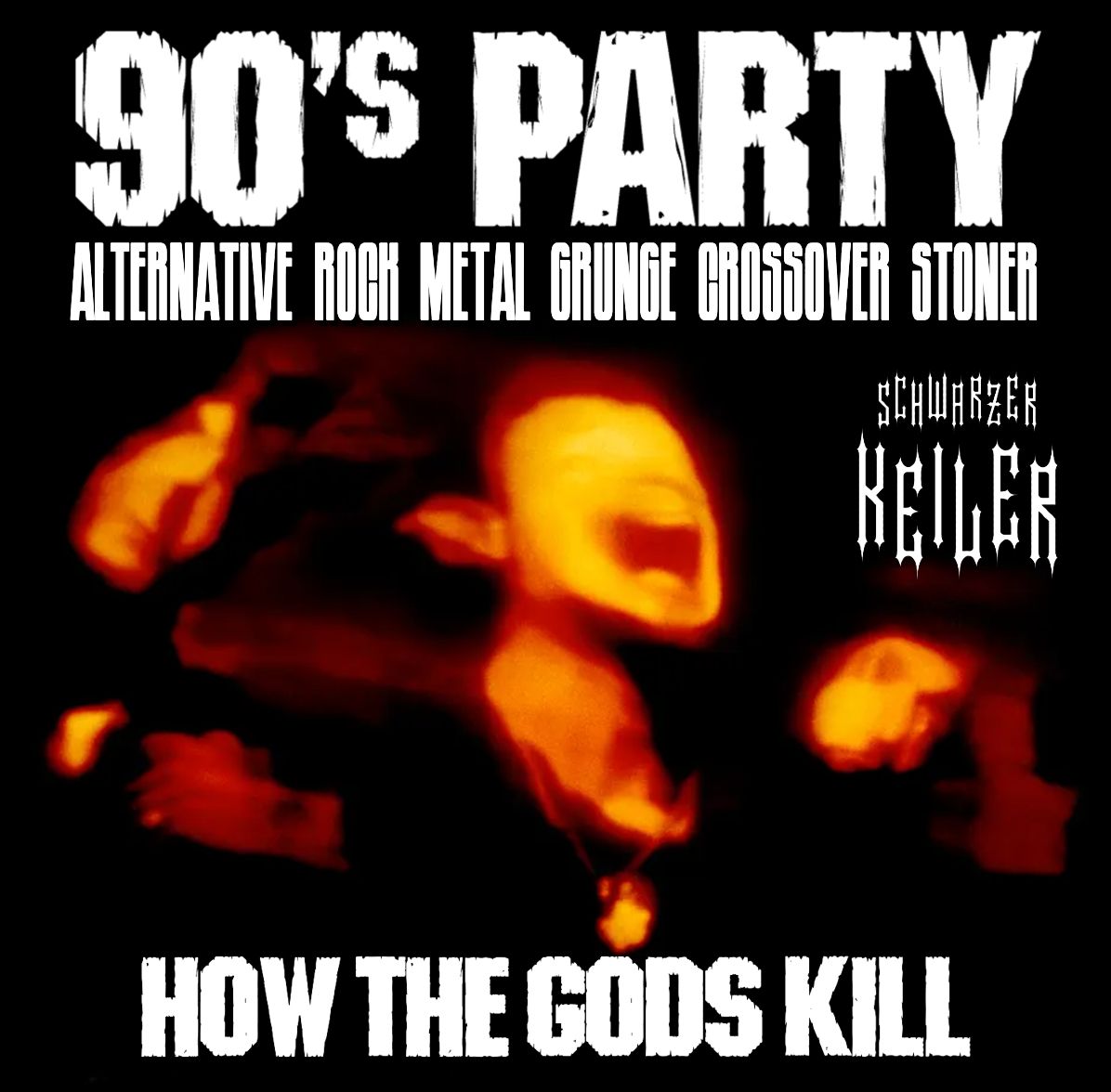 90's Party \u2020 How The Gods K*ll \u2020 Schwarzer Keiler Stuttgart