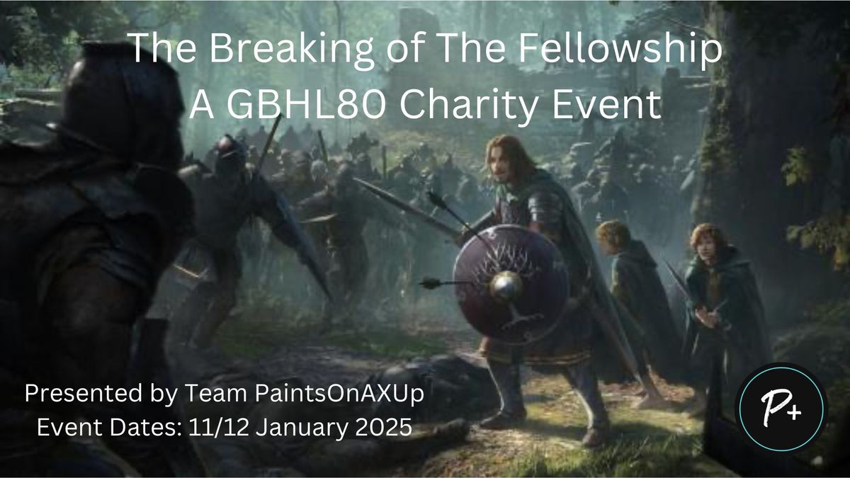 The Breaking of The Fellowship - A 2025 GBHL80 Charity Event