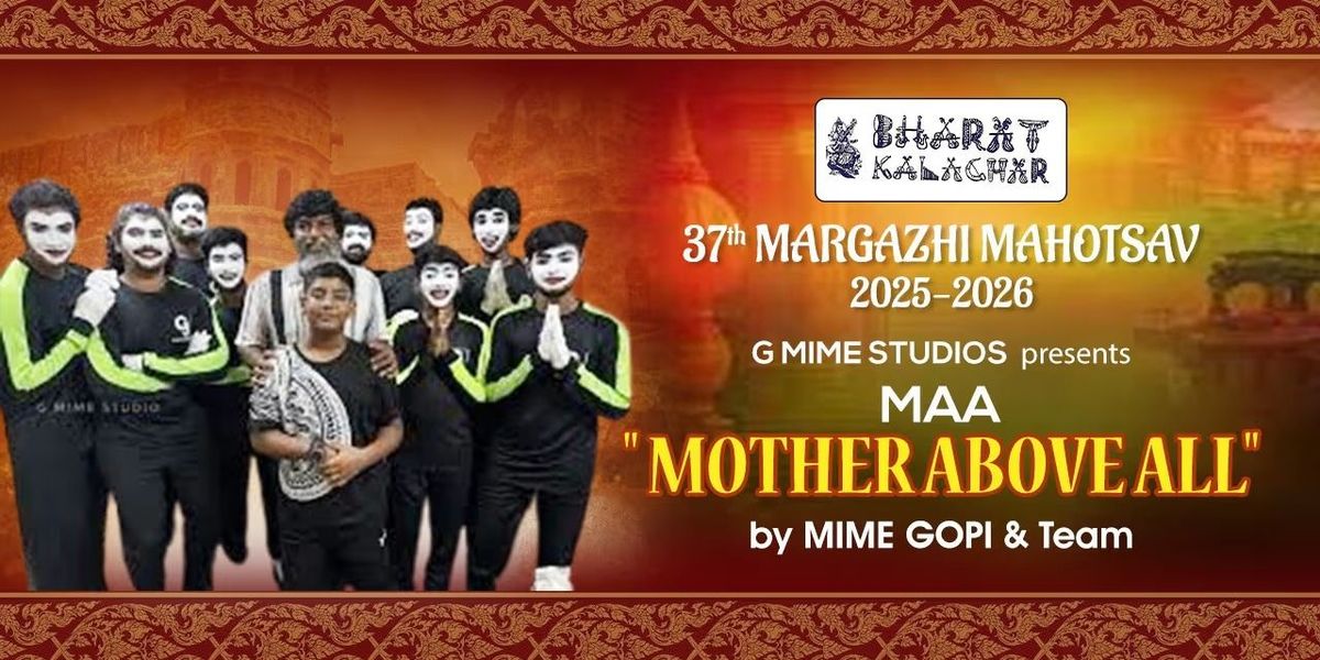 MIME GOPI presents "Maa - Mother Above All"
