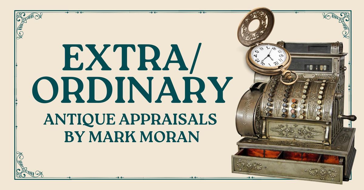  Extra\/Ordinary: Antique Appraisals by Mark Moran 