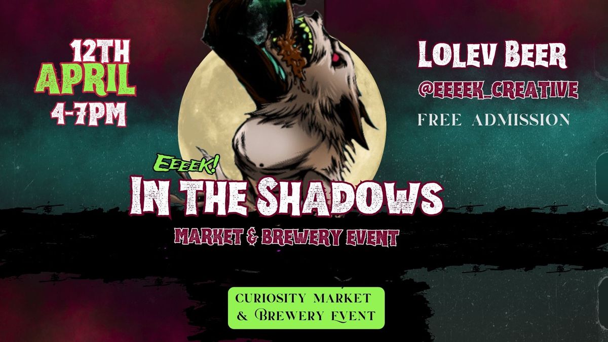 In The Shadows: A curiosity market & brewery event.