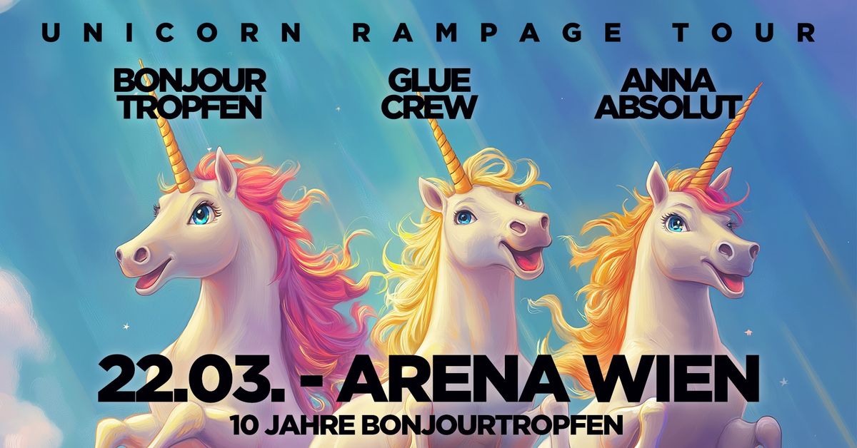 BonjourTropfen + Glue Crew + Anna Absolut I Arena Wien