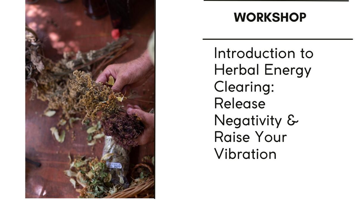 Introduction to Herbal Energy Clearing Workshop