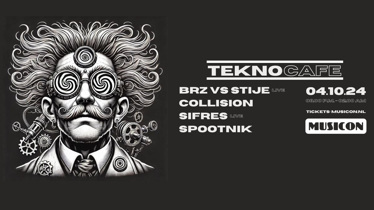 TEKNOCAFE: BRZ VS STIJE + COLLISION + SIFRES + SPOOTNIK | MUSICON, DEN HAAG