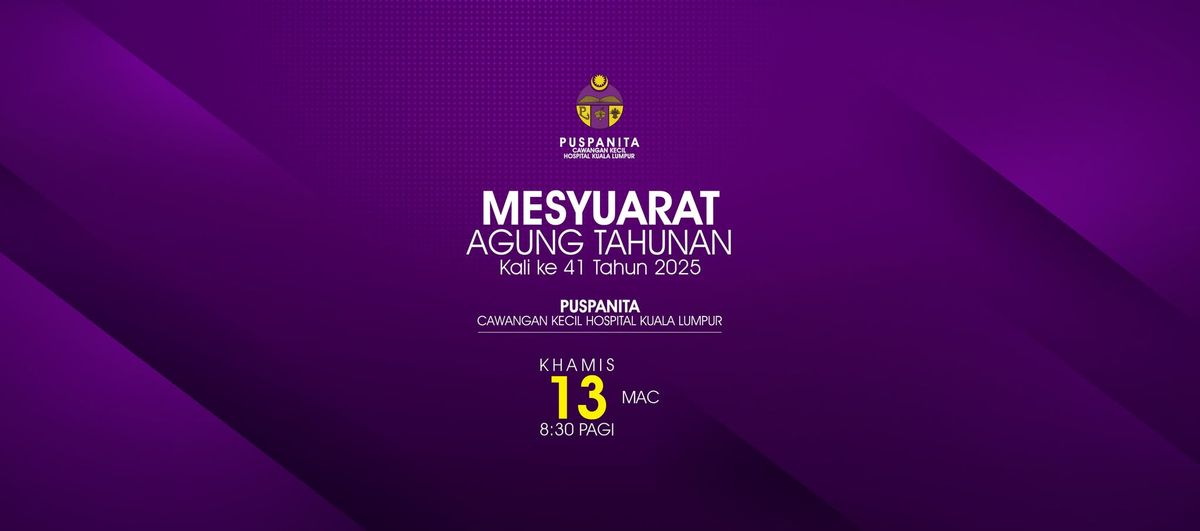 MESYUARAT AGUNG TAHUNAN KALI KE 41 TAHUN 2025 PUSPANITA CAWANGAN KECIL HOSPITAL KUALA LUMPUR