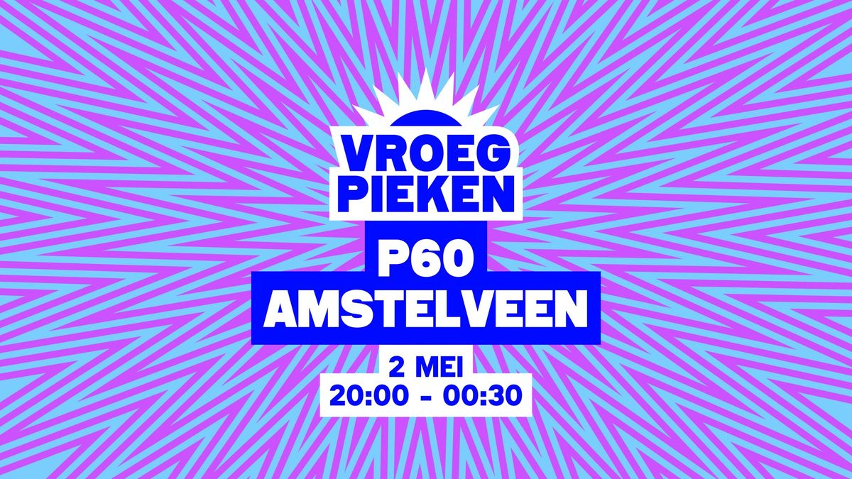 Vroeg Pieken \/\/ P60 \/\/ Amstelveen