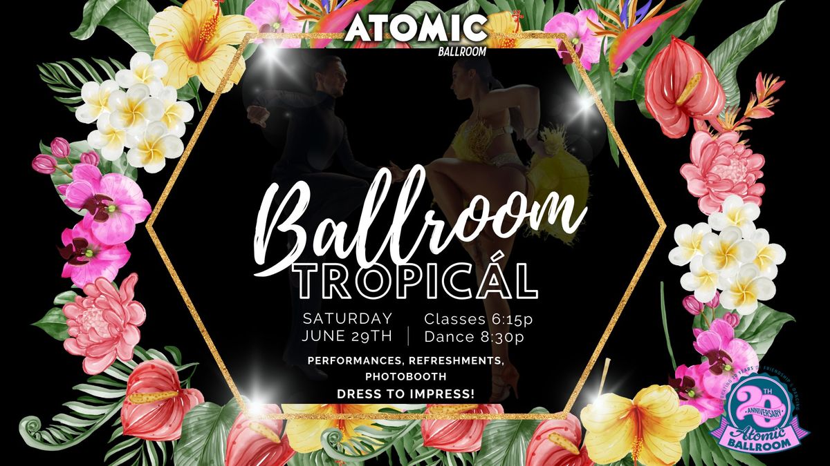 Ballroom Tropic\u00e1l at ATOMIC Ballroom!