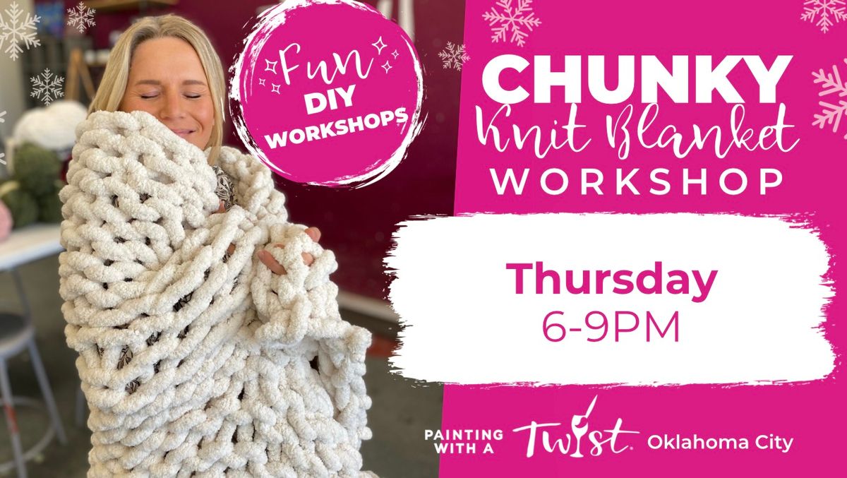 Knit & Sip | CHUNKY KNIT BLANKET WORKSHOP! 