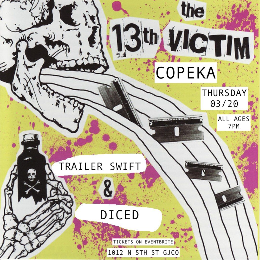 The 13th Victim, Trailer Swift, & Diced @ Copeka