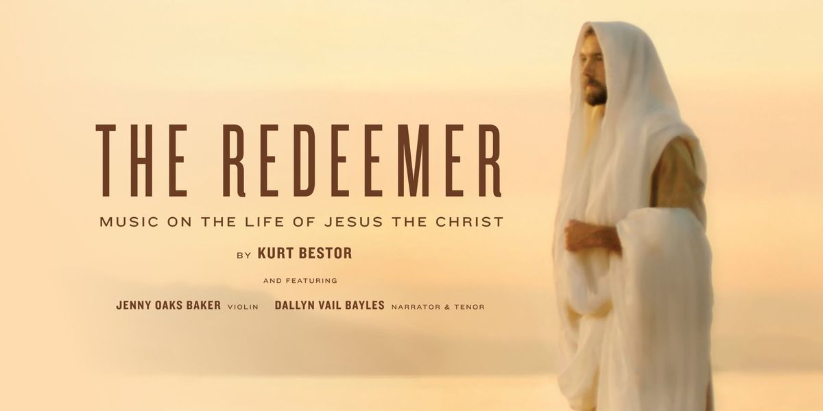 The Redeemer: Music on the Life of Jesus the Christ- Nampa, ID show