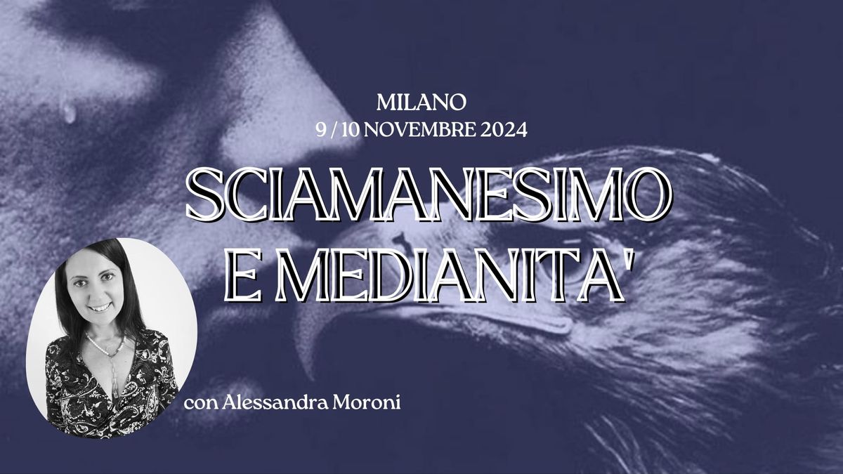 SCIAMANESIMO E MEDIANITA' - SEMINARIO SCIAMANICO IN PRESENZA a MILANO