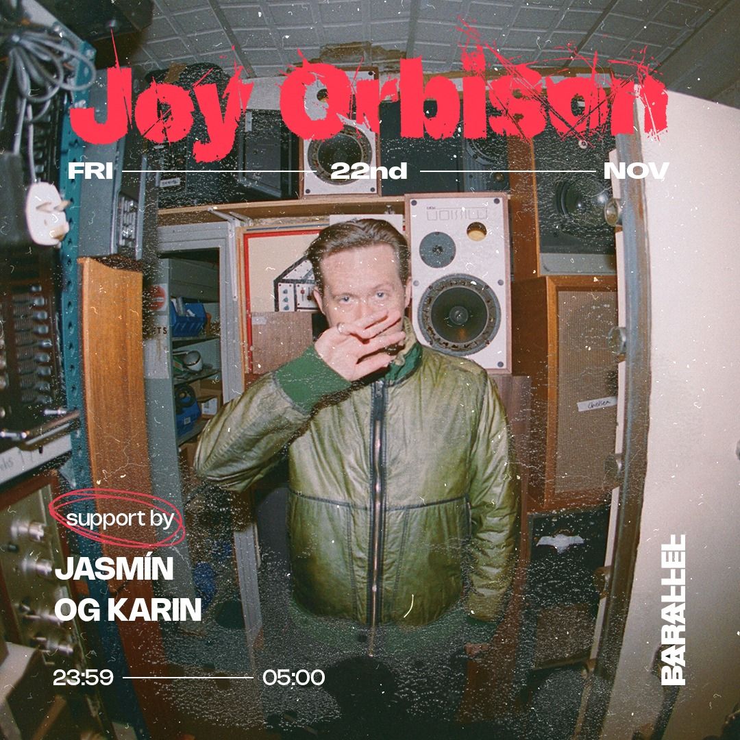 Joy Orbison w\/ Jasm\u00edn & OG Karin 