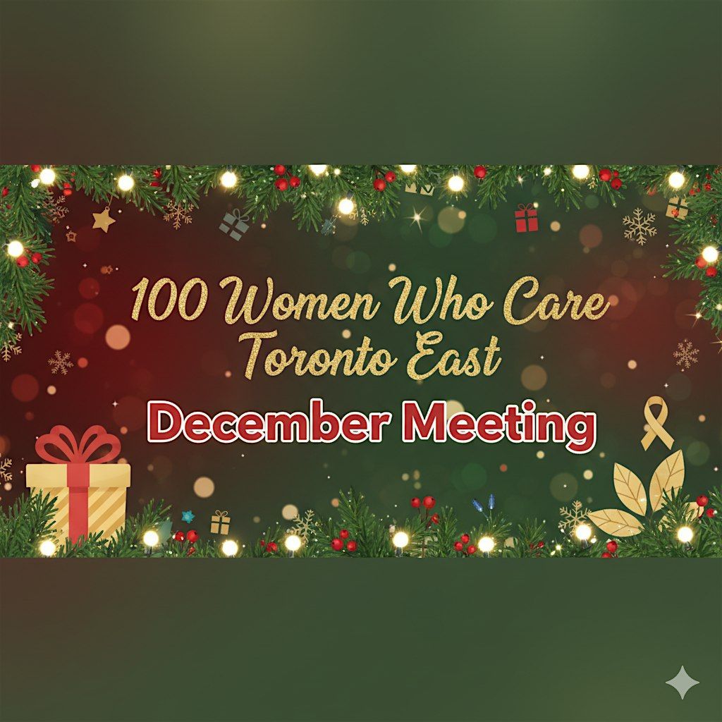 100 Women Who Care - Toronto East - December Meeting