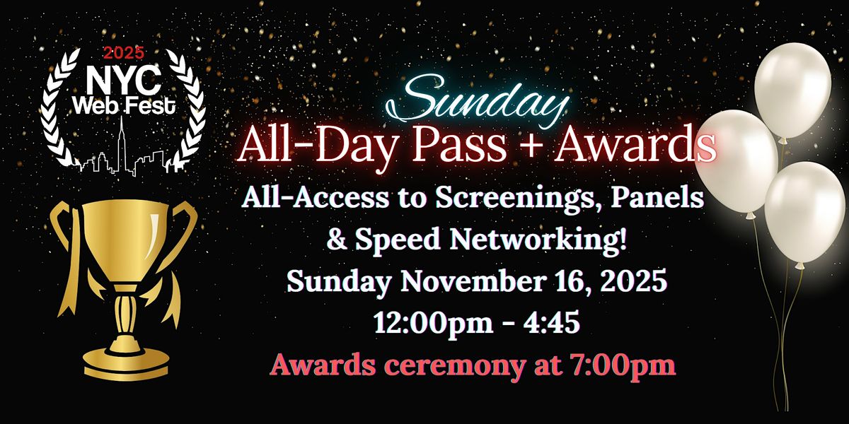 NYC Web Fest Sunday All-Day Pass: Screenings, International Panel & Awards