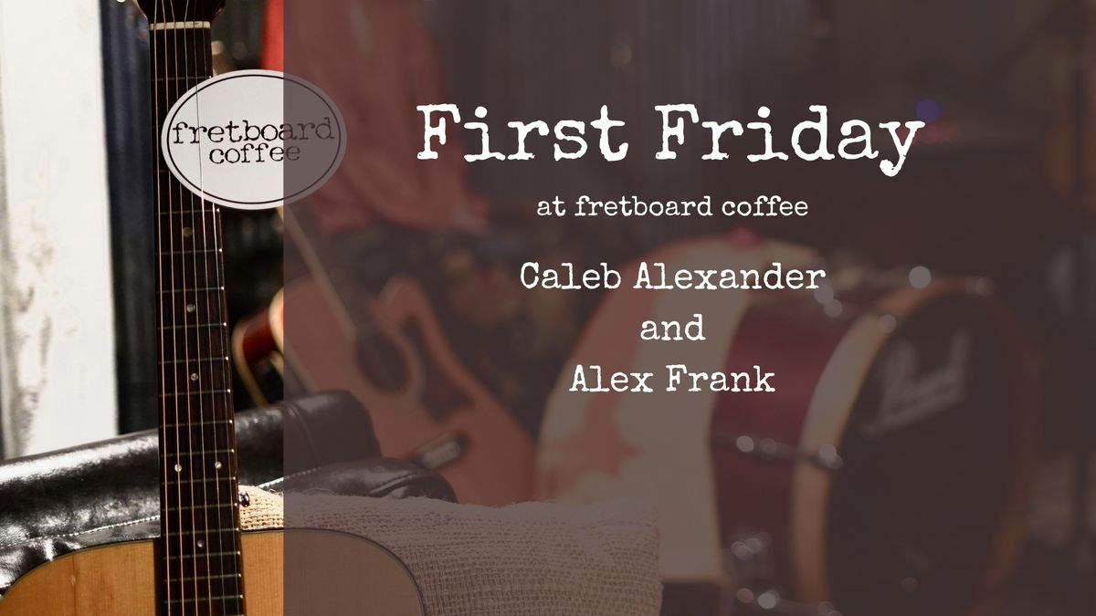 Fretboard First Friday w\/ Caleb and Alex 