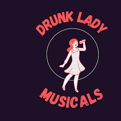 Drunk Lady Musicals