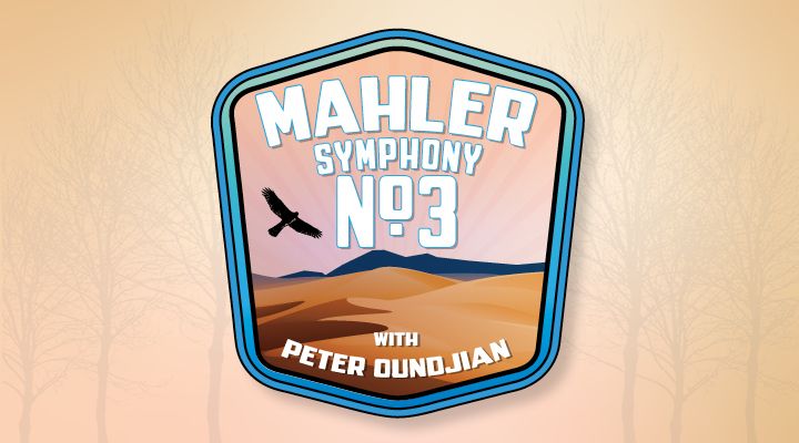  Mahler's Symphony No. 3 with Peter Oundjian