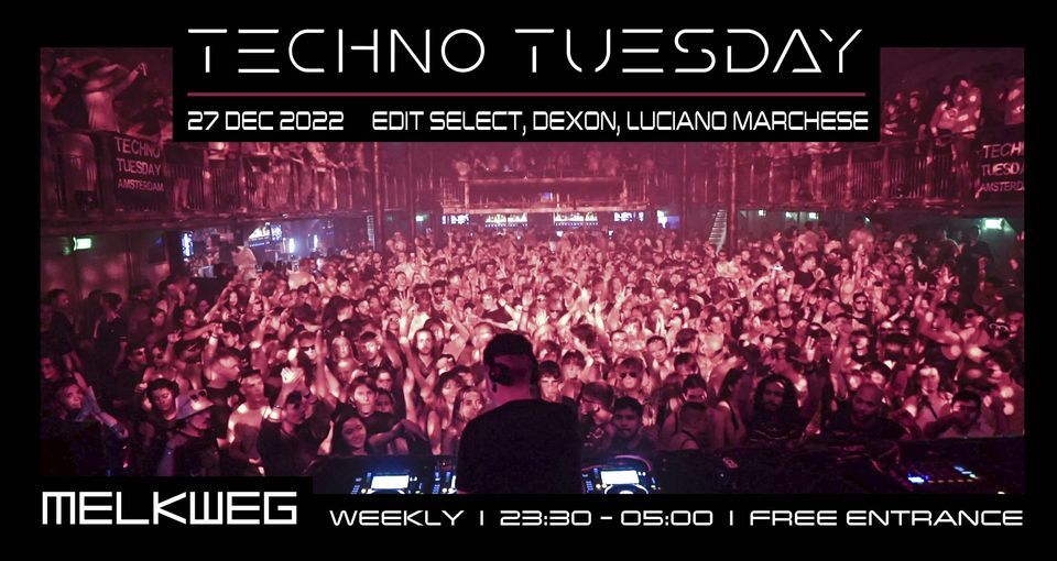 Techno Tuesday Amsterdam, 27.12.2022, Edit Select, Dexon, Luciano Marchese