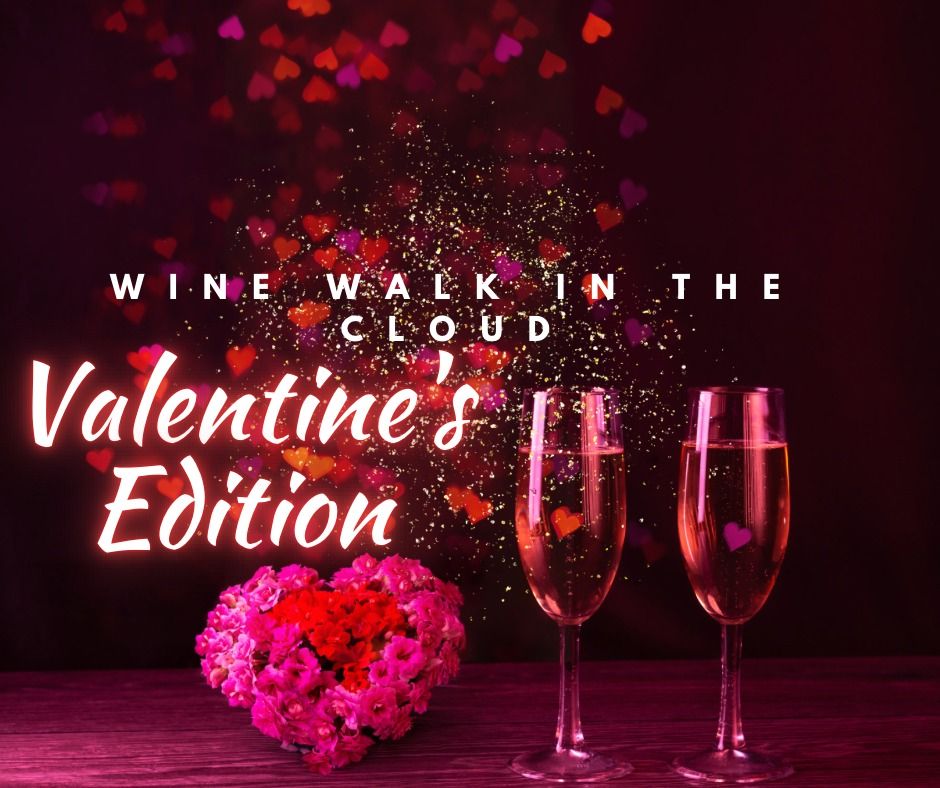 Valentine's Wine Walk in the Cloud