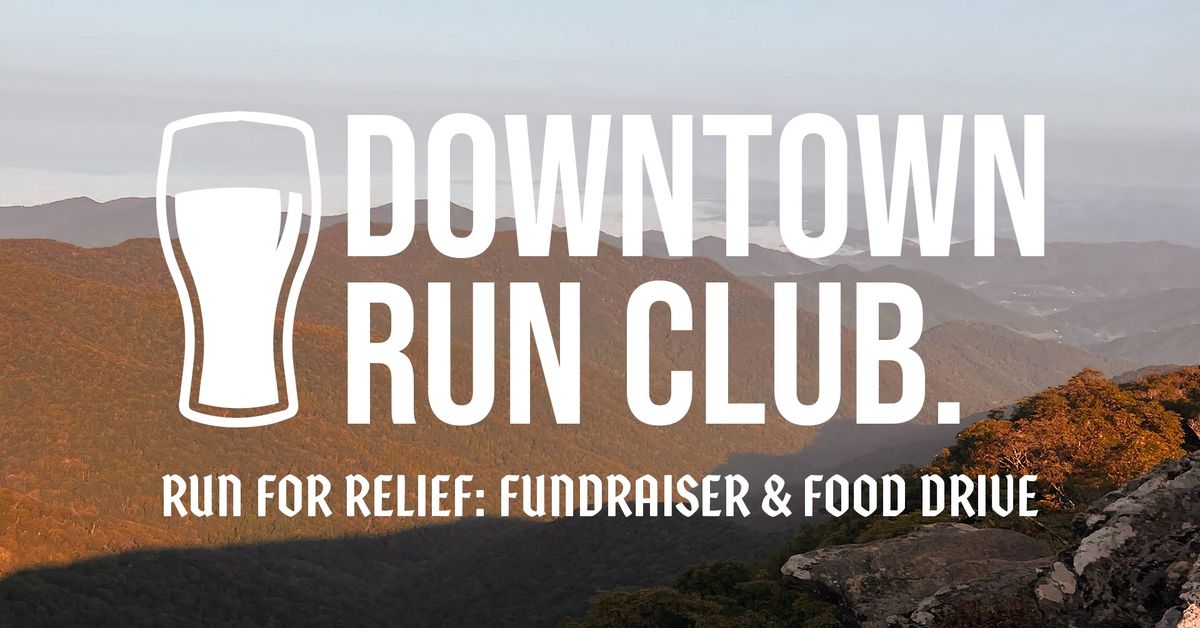 Downtown Run Club: Run for Relief - Western NC Fundraiser & Food Drive