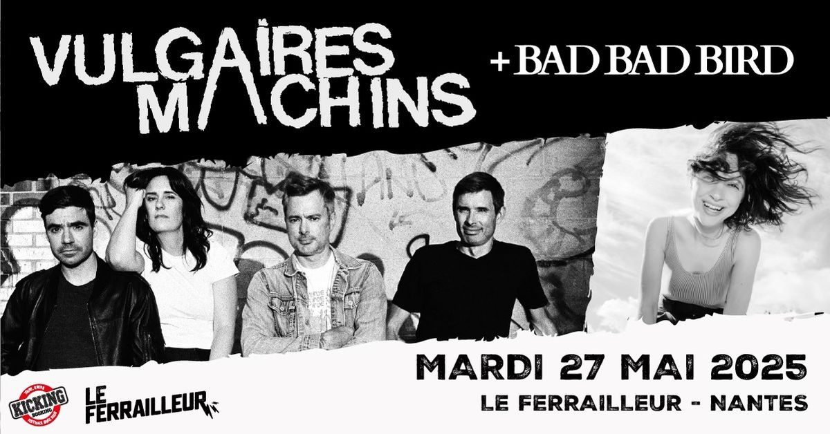 VULGAIRES MACHINS + BAD BAD BIRD - Le Ferrailleur \/ Nantes - Mar. 27 mai 2025