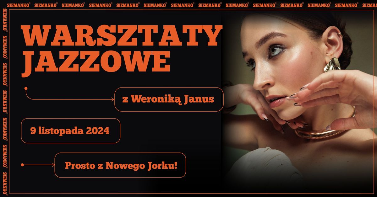 WARSZTATY JAZZ z Weronik\u0105 Janus! | SIEMANKO