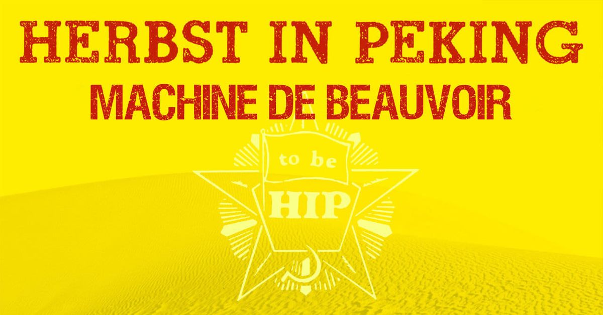 HERBST IN PEKING x MACHINE DE BEAUVOIR 