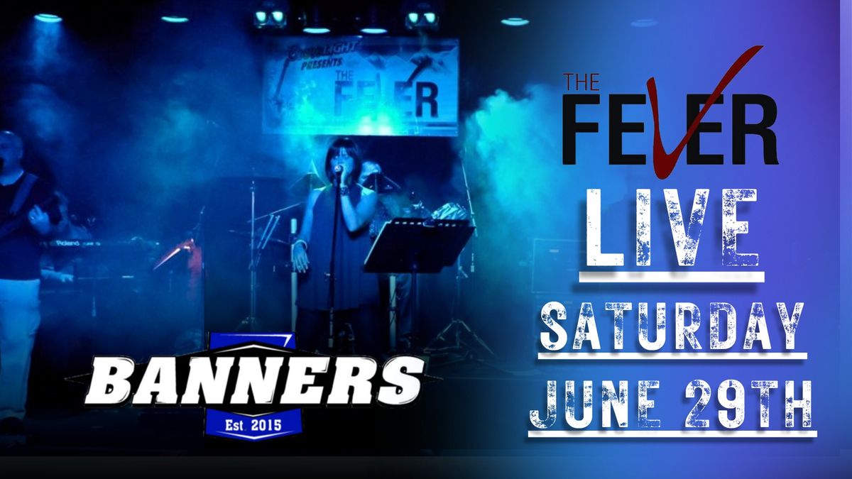 THE FEVER @ BANNERS!