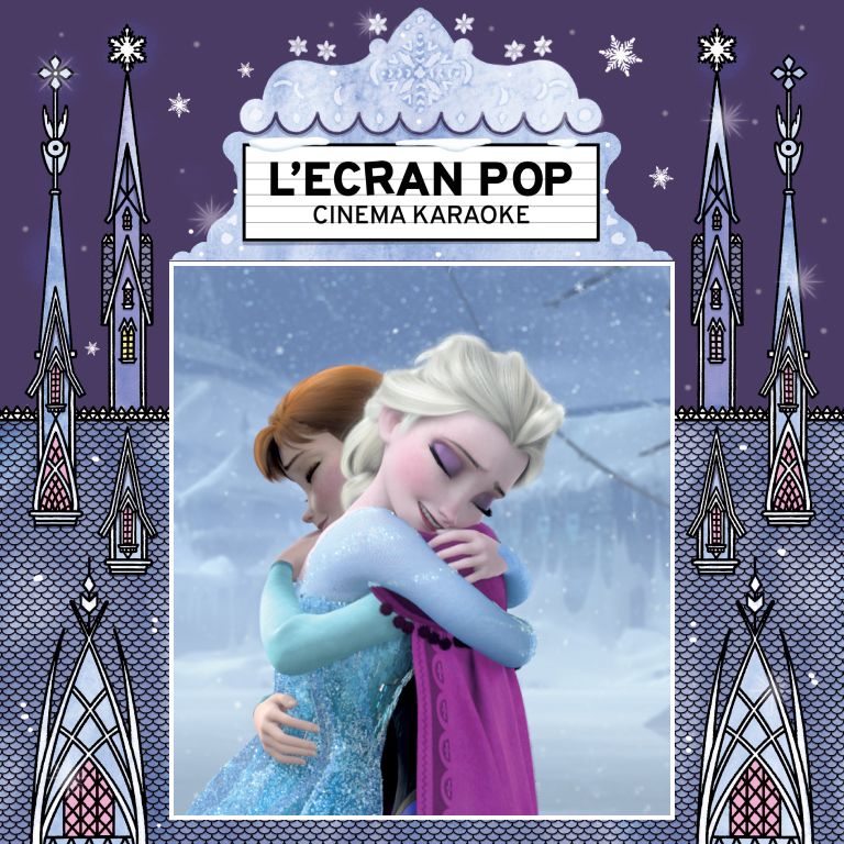 L'Ecran Pop Cin\u00e9ma-Karaok\u00e9 : La Reine des Neiges