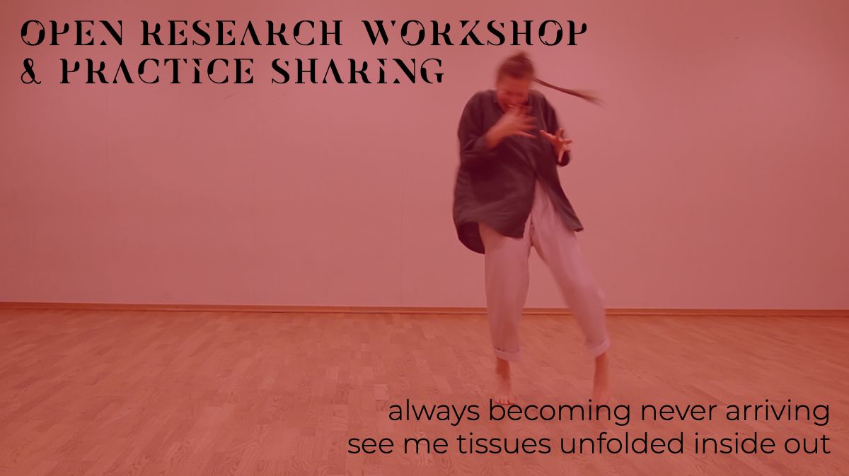 Open research workshop & practice sharing | always becoming, never arriving