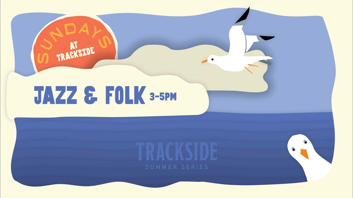 Sundays at Trackside: Jazz & Folk