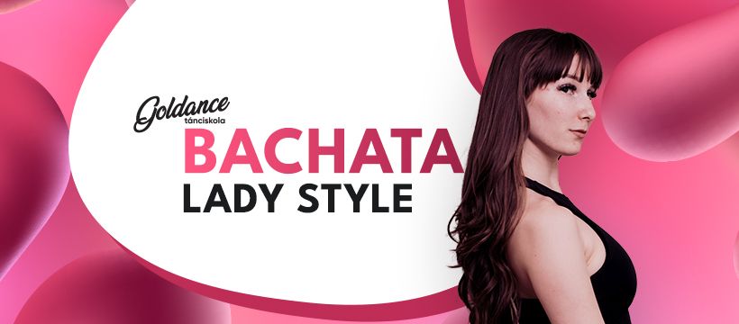 Bachata Lady Style (25.02.01.) | Goldance T\u00e1nciskola