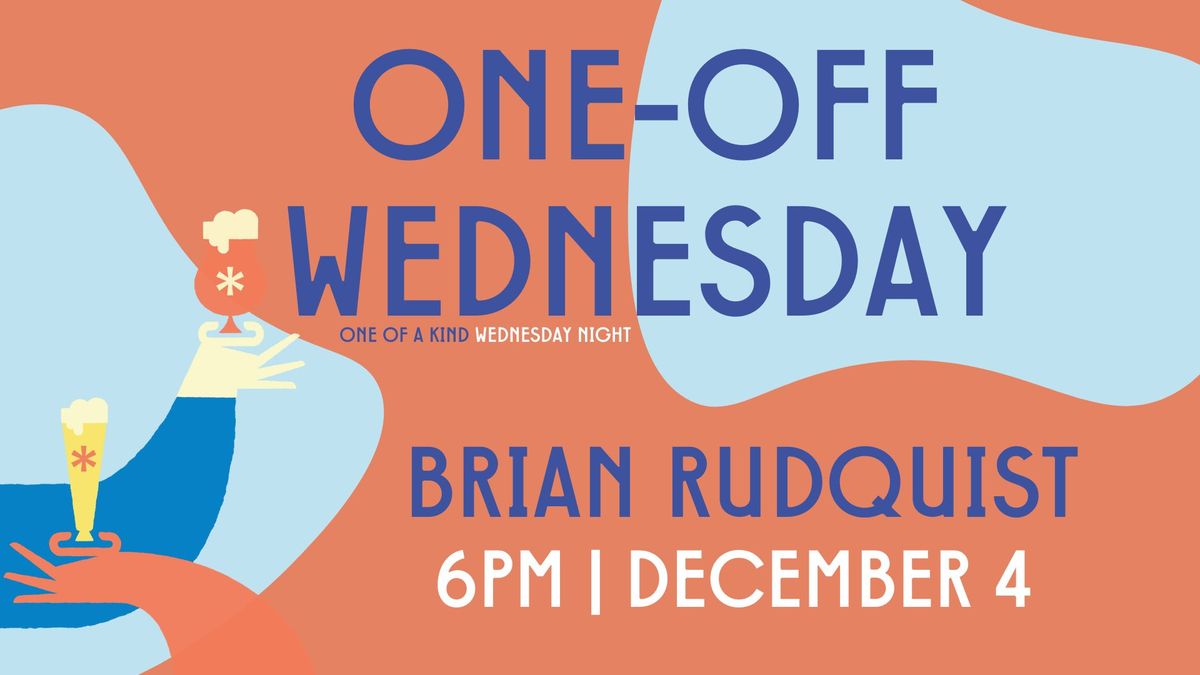 Brian Rudquist | One-Off Wednesday