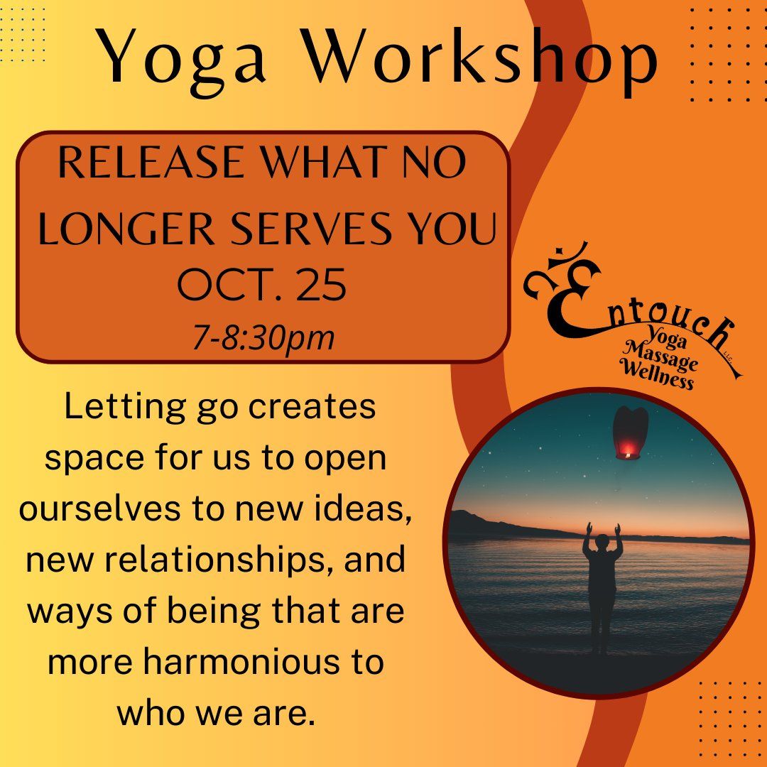 Release What No Longer Serves You Yoga Workshop @Entouch