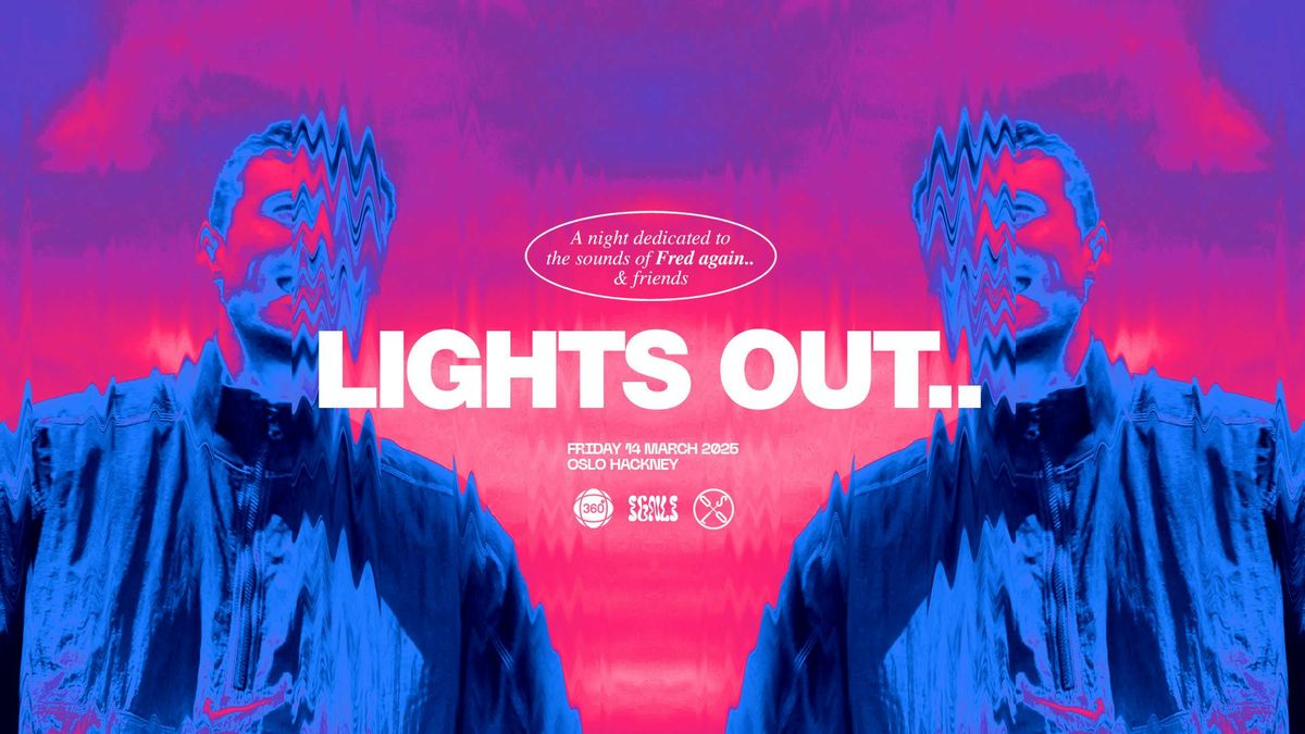 LIGHTS OUT: a night dedicated to the sounds of Fred again.. &amp; friends