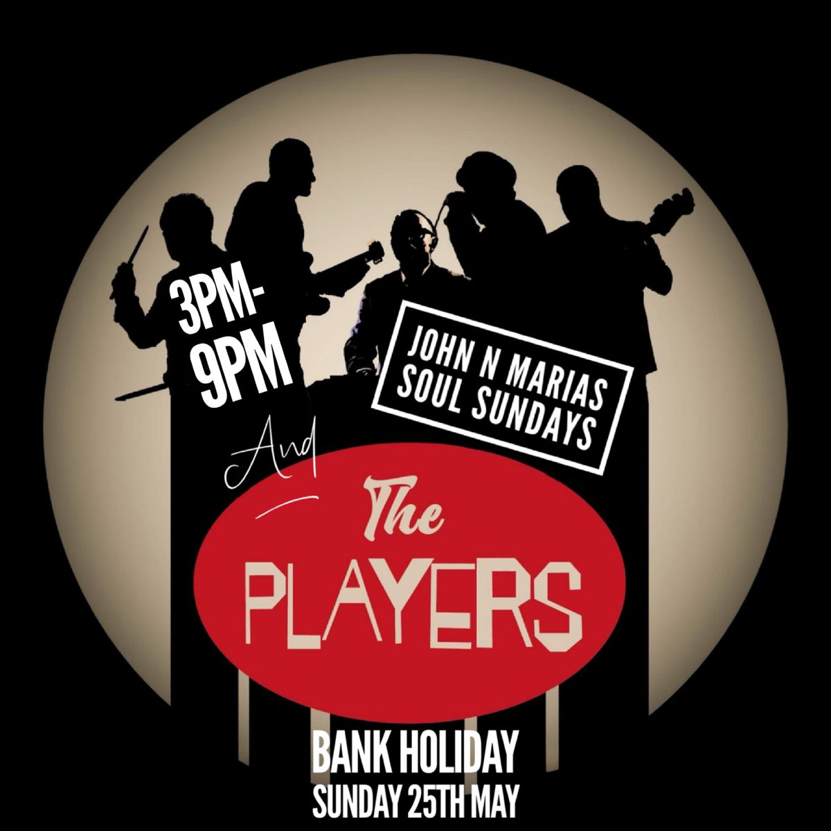 BANK HOLIDAY SUNDAY with THE PLAYERS + JOHN n MARIAS SOUL SUNDAYS 3PM-9PM