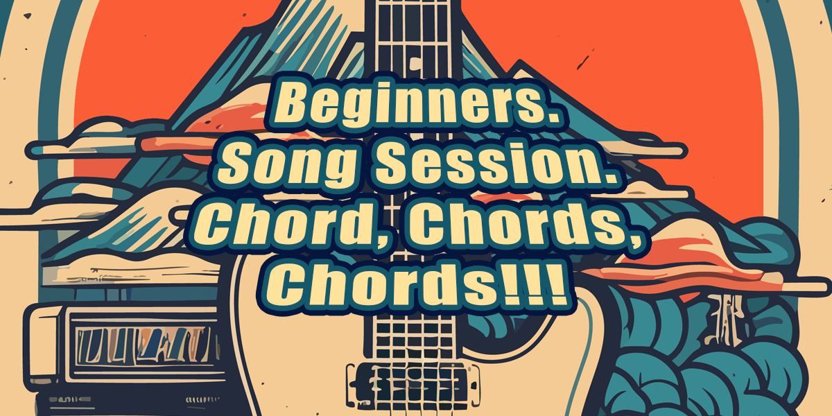 Beginners\/ Song Session\/ Chords Chords Chords!