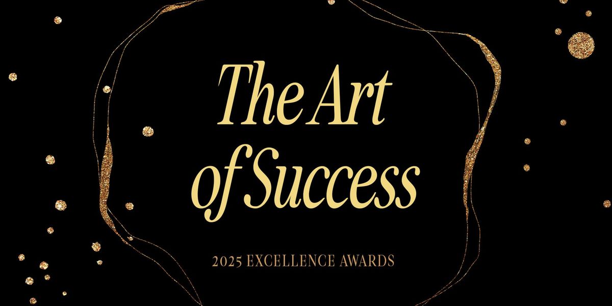 2025 Excellence Awards: The Art of Success