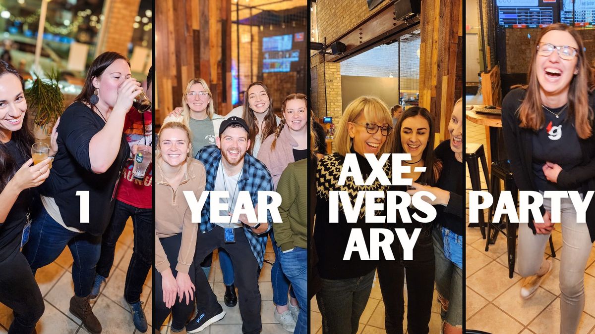 One Year Axe-iversary Party