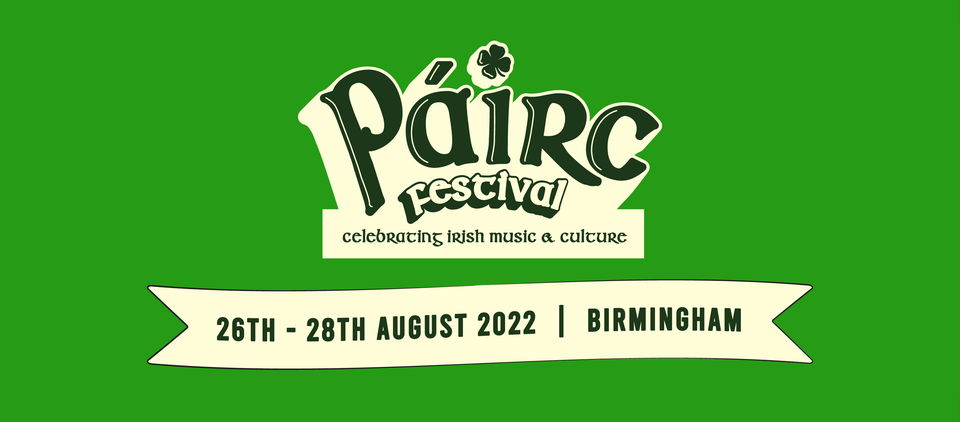P\u00e1irc Festival 2022 - West Midlands Biggest celebration of Irish music and culture